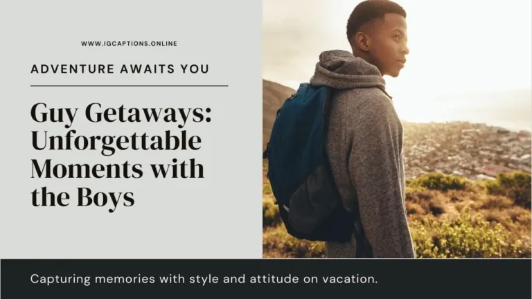 Unique Instagram Captions for Guys On Vacation, Trip, Prom, Attitude
