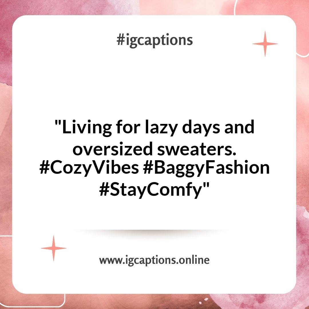 Baggy Clothes Captions for Those Cozy Days In Baggy Clothes Captions for Those Cozy Days In
