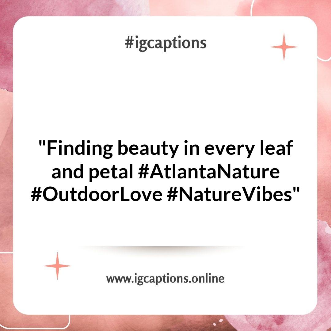 Captivating Atlanta Instagram Captions for Nature Lovers and Outdoor Enthusiasts Captivating Atlanta Instagram Captions for Nature Lovers and Outdoor Enthusiasts