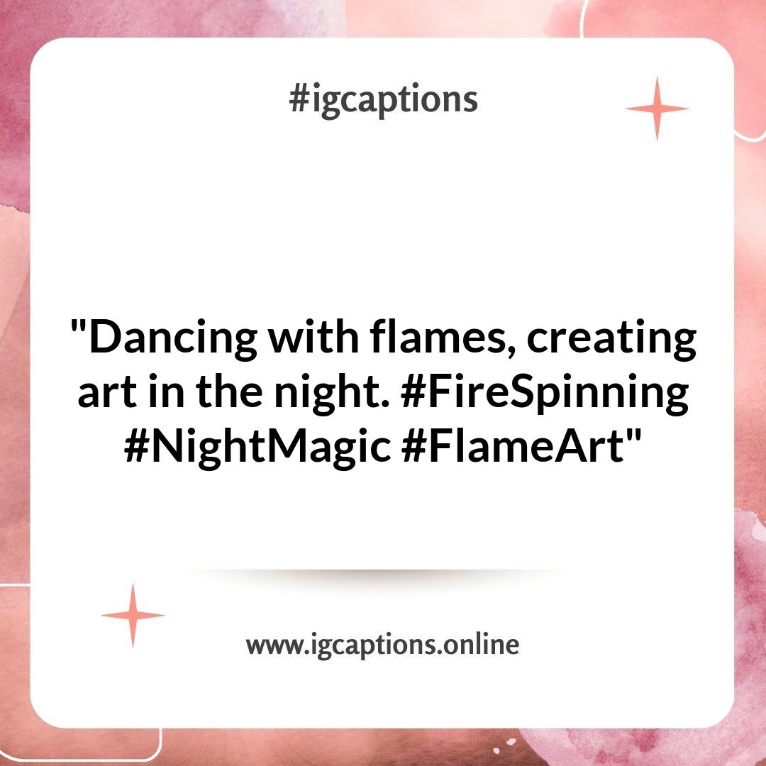 Captivating Fire Spinning Instagram Captions for Stunning Visuals Captivating Fire Spinning Instagram Captions for Stunning Visuals