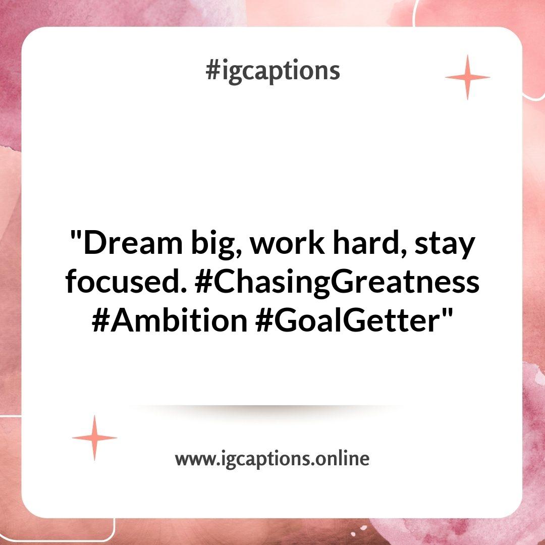 Chasing Greatness: Ambitious Goals Instagram Captions for Men Chasing Greatness: Ambitious Goals Instagram Captions for Men