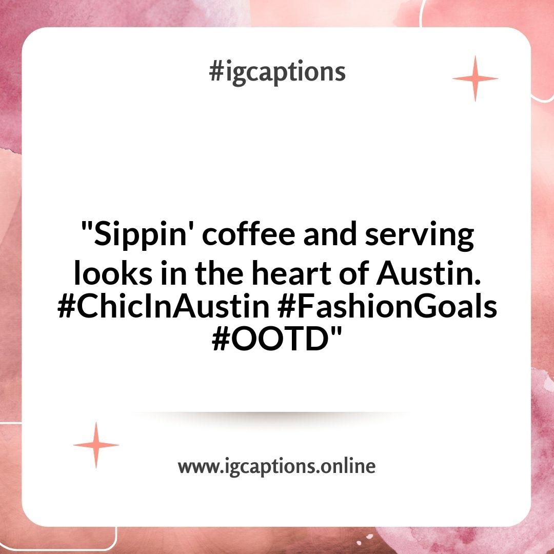 Chic Austin Instagram Captions for Stylish Outfit Posts Chic Austin Instagram Captions for Stylish Outfit Posts