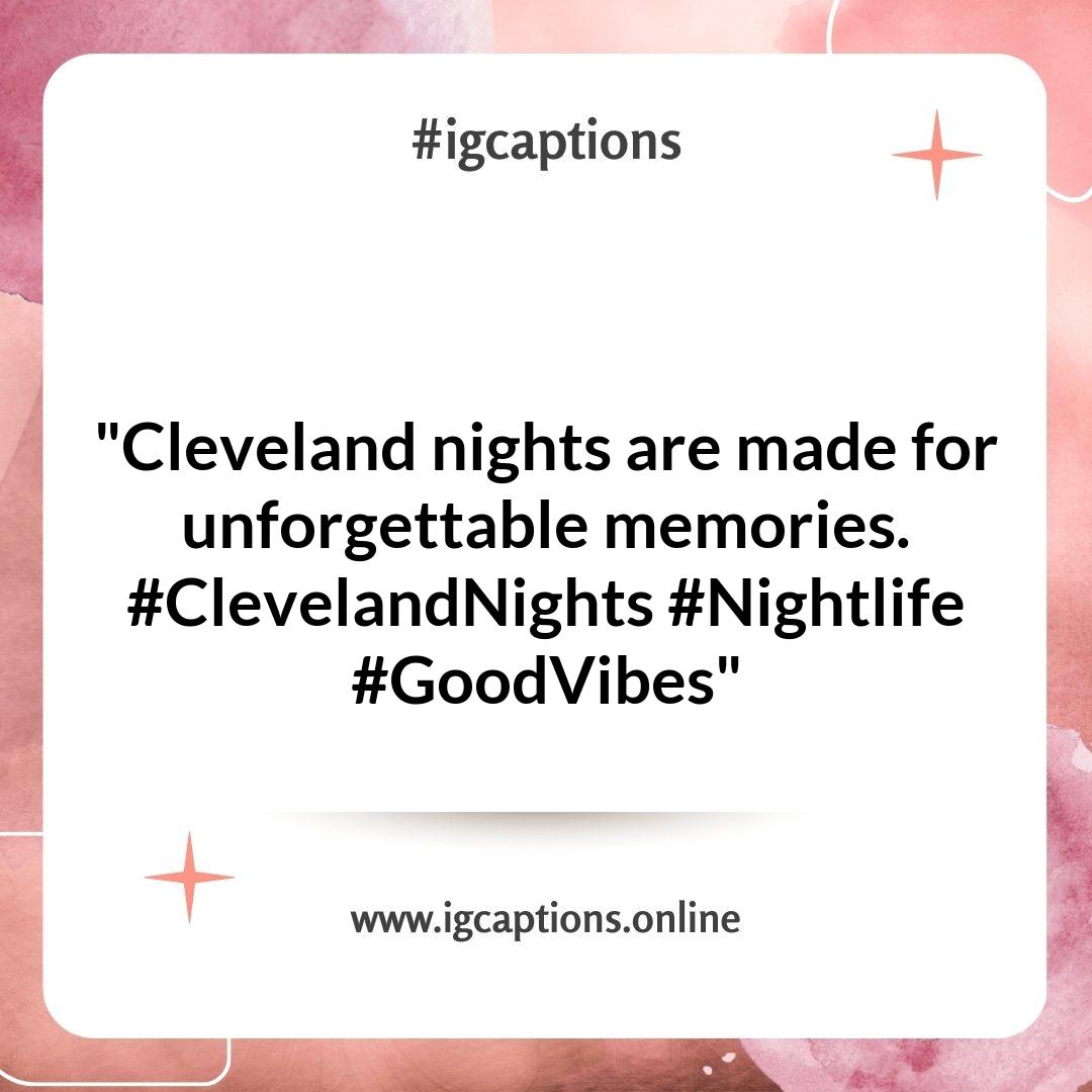 Cleveland Instagram Captions for Showcasing Nightlife and Entertainment Cleveland Instagram Captions for Showcasing Nightlife and Entertainment