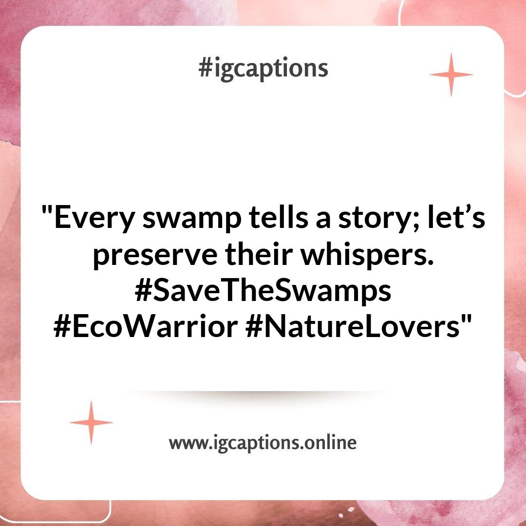 Environmental Awareness: Thought-Provoking Swamp Instagram Captions for Conservation Environmental Awareness: Thought-Provoking Swamp Instagram Captions for Conservation