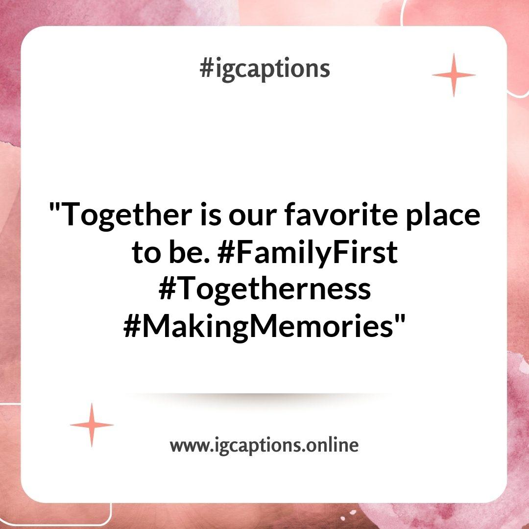 Meaningful Fair Instagram Captions for Families: Reflecting on Togetherness Meaningful Fair Instagram Captions for Families: Reflecting on Togetherness