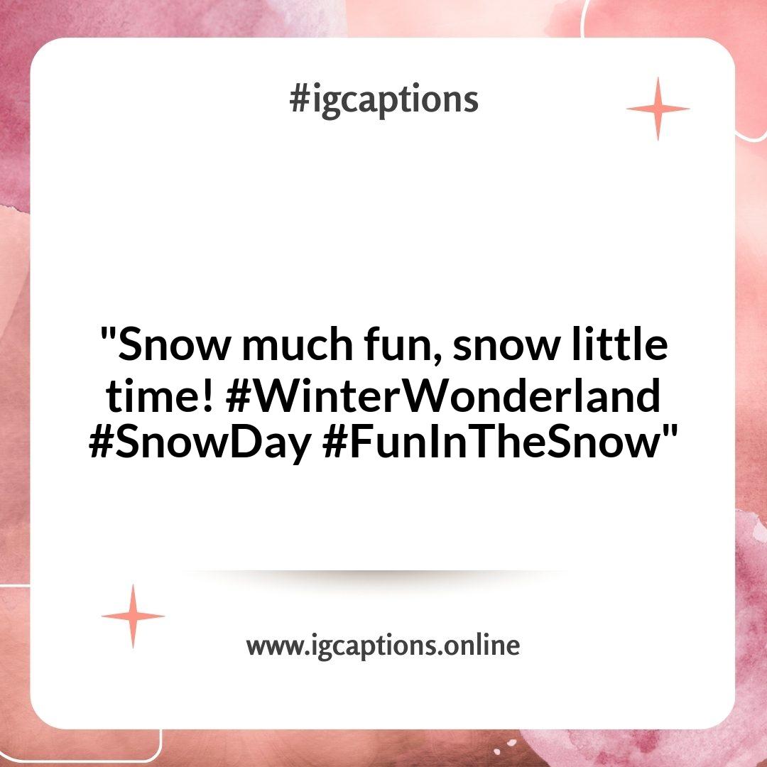 Playful Snow Instagram Captions for Fun in the Snow Playful Snow Instagram Captions for Fun in the Snow