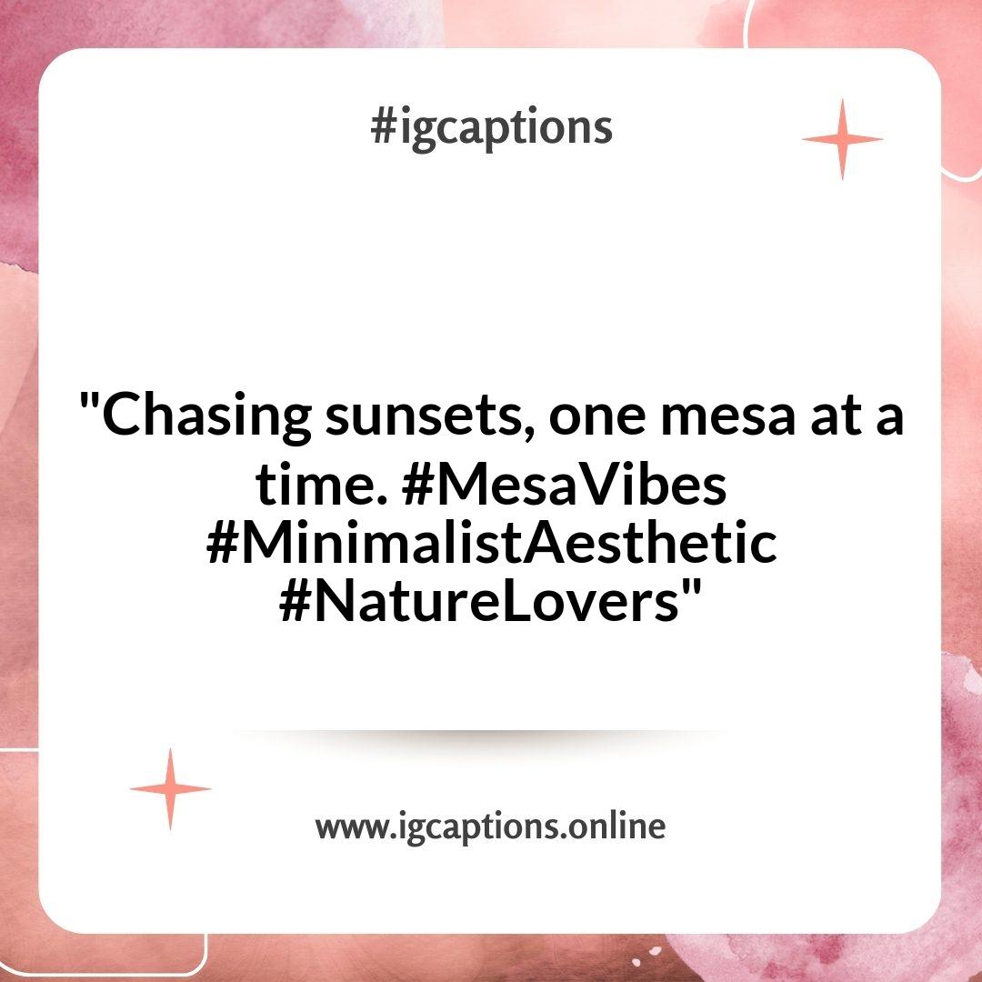 Short and Sweet Mesa Instagram Captions for Minimalist Aesthetic Short and Sweet Mesa Instagram Captions for Minimalist Aesthetic