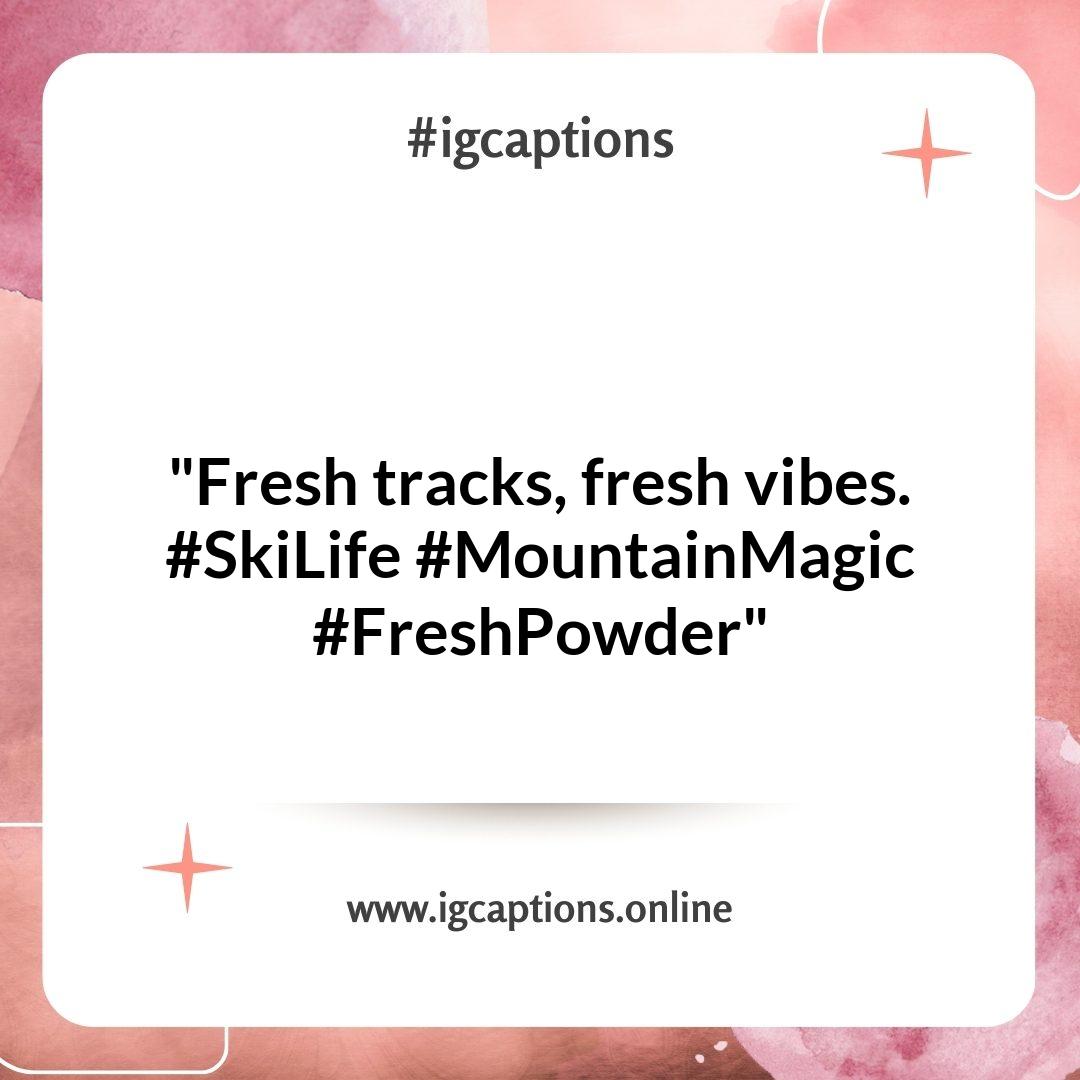 Short and Sweet Skiing Instagram Captions for Minimalists Short and Sweet Skiing Instagram Captions for Minimalists