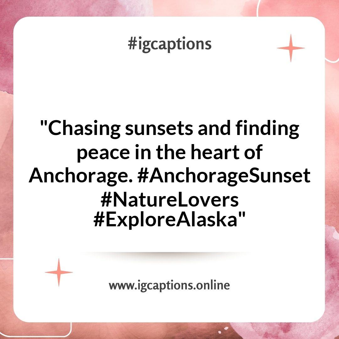 Sunsets and Scenery: Dreamy Instagram Captions Inspired by Anchorage Views Sunsets and Scenery: Dreamy Instagram Captions Inspired by Anchorage Views