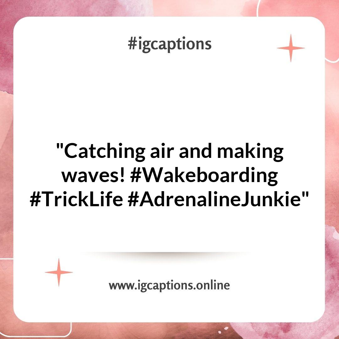 Unique Wakeboarding Instagram Captions for Your Memorable Tricks Unique Wakeboarding Instagram Captions for Your Memorable Tricks