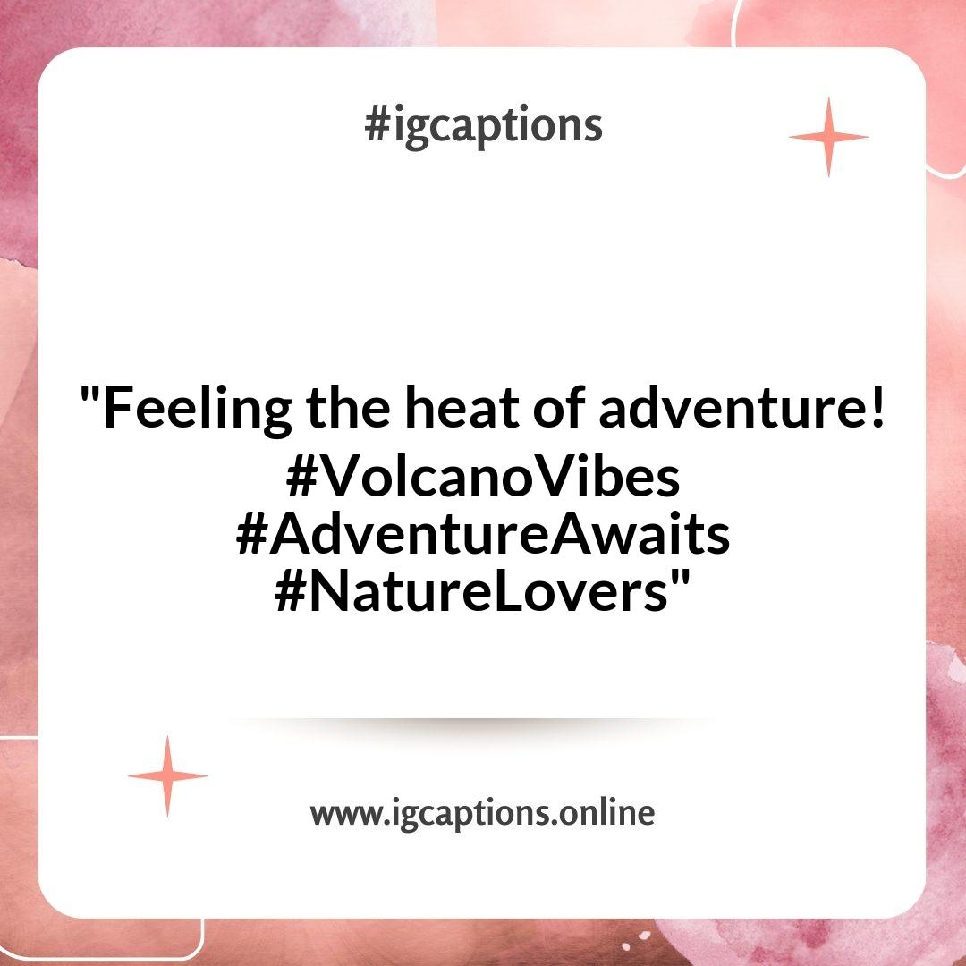 Volcano Instagram Captions to Ignite Your Adventure Posts Volcano Instagram Captions to Ignite Your Adventure Posts