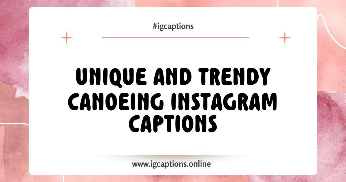 Best Canoeing Instagram Captions That Make a Splash and Boost Engagement Best Canoeing Instagram Captions That Make a Splash and Boost Engagement