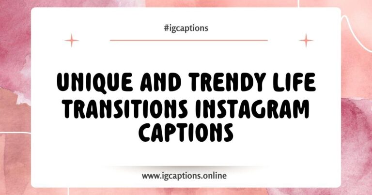 Life Transitions Instagram Captions: A collection of inspiring quotes and phrases for embracing change, featuring captions like 'Embrace the journey, not just the destination' and 'Every ending is a new beginning', perfect for sharing moments of growth and transformation on social media.