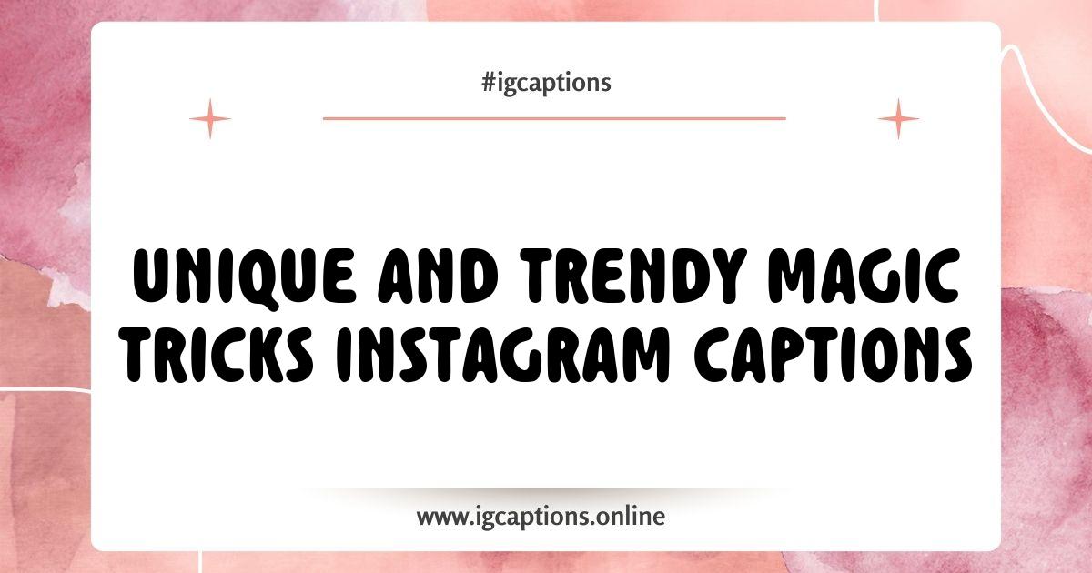 Best Magic Tricks Instagram Captions to Enchant Your Followers Best Magic Tricks Instagram Captions to Enchant Your Followers