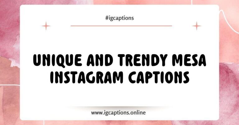 Creative Mesa Instagram captions displayed on a stylish background, featuring phrases like 'Chasing sunsets on the mesa,' 'Life is better on top of the world,' and 'Exploring the beauty of the mesa.' Perfect for enhancing your Instagram posts about breathtaking mesa landscapes.