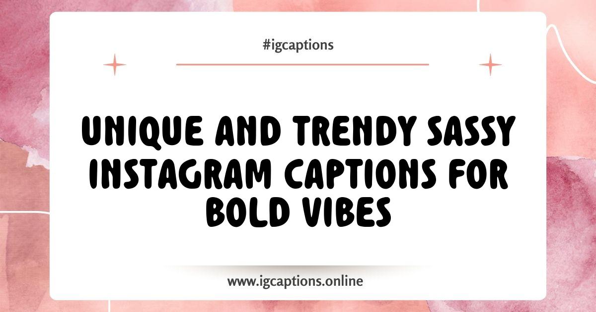 Best Sassy Instagram Captions for Bold Vibes to Elevate Your Feed Best Sassy Instagram Captions for Bold Vibes to Elevate Your Feed