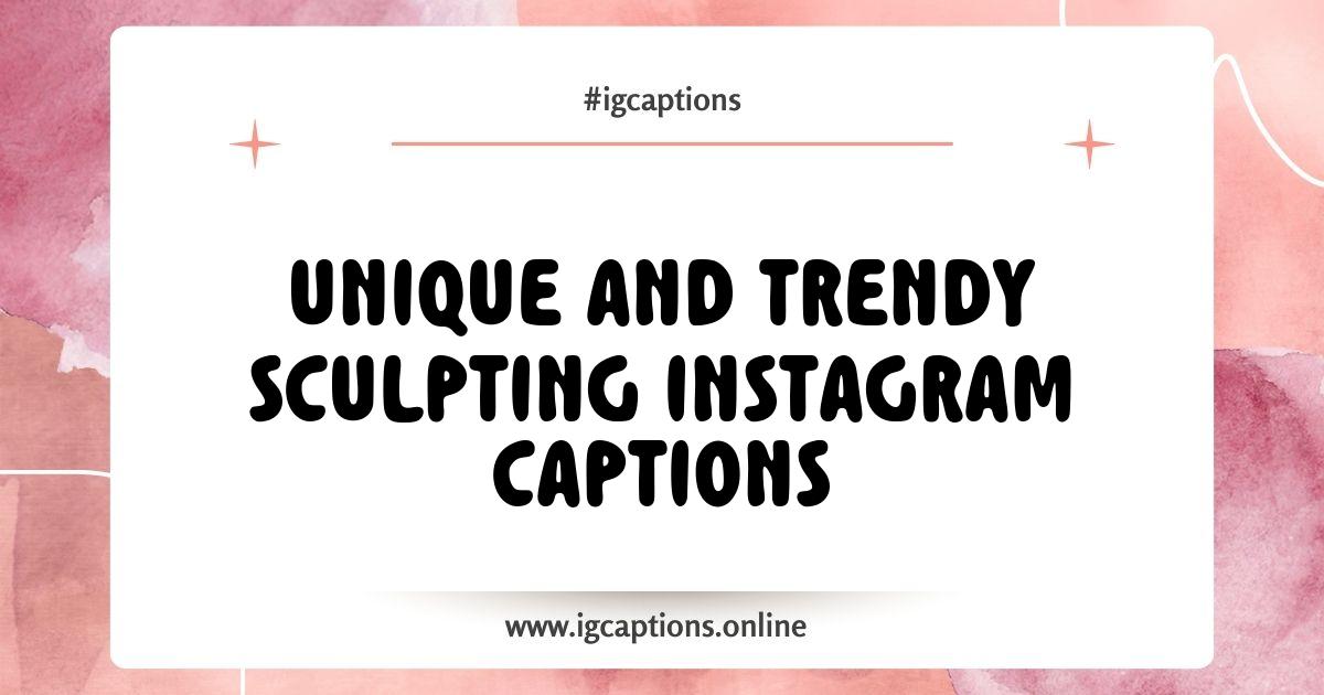 Best Sculpting Instagram Captions That Captivate and Convert Best Sculpting Instagram Captions That Captivate and Convert