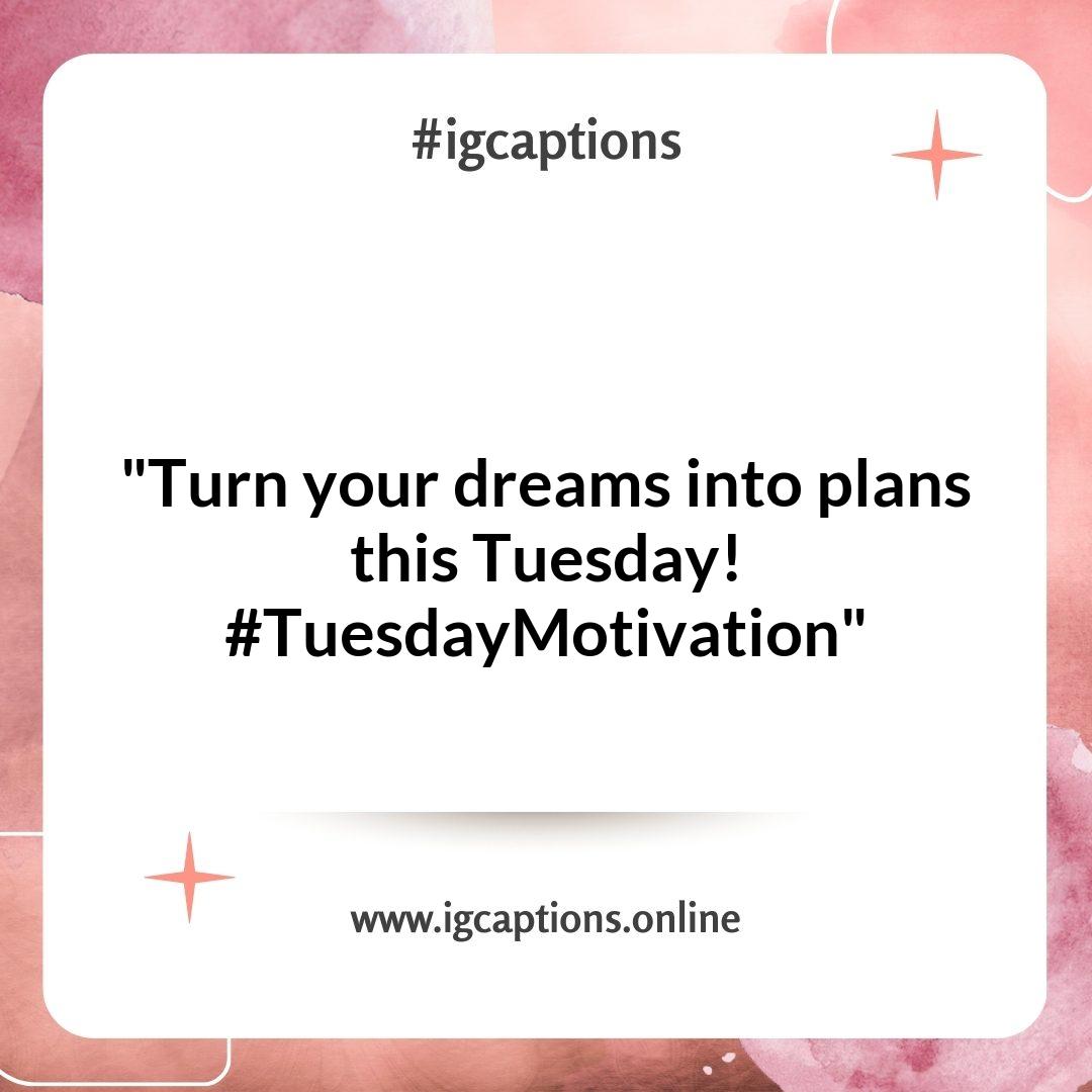 Motivational Tuesday Instagram Captions for a Productive Week Motivational Tuesday Instagram Captions for a Productive Week