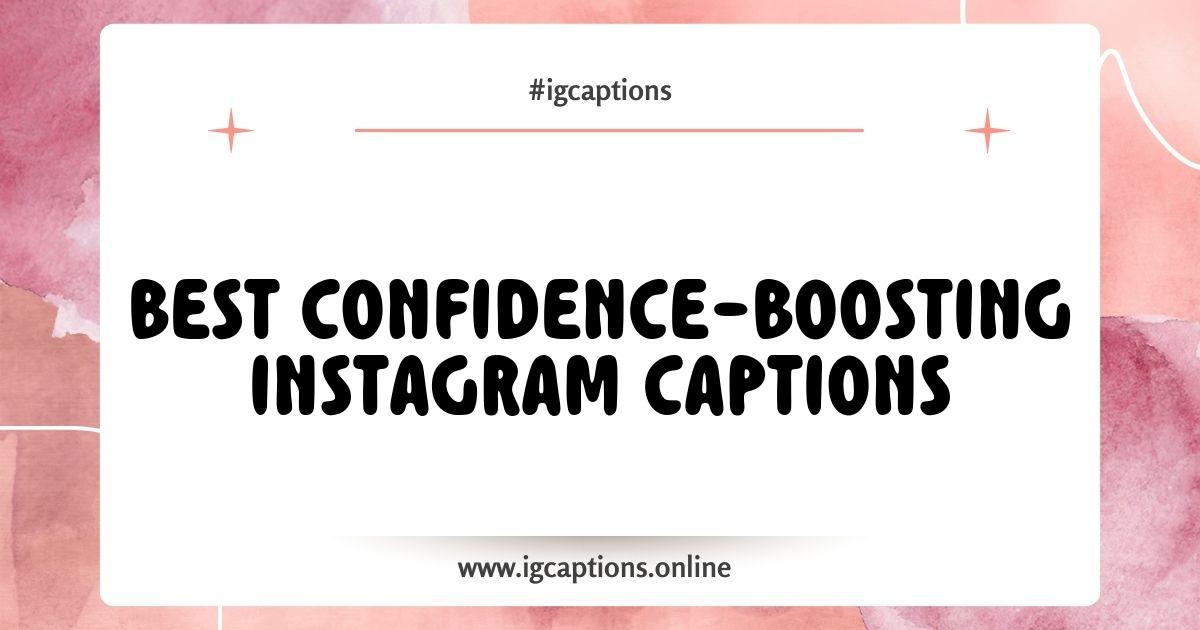 Best Confidence Boosting Instagram Captions to Elevate Your Feed Best Confidence Boosting Instagram Captions to Elevate Your Feed