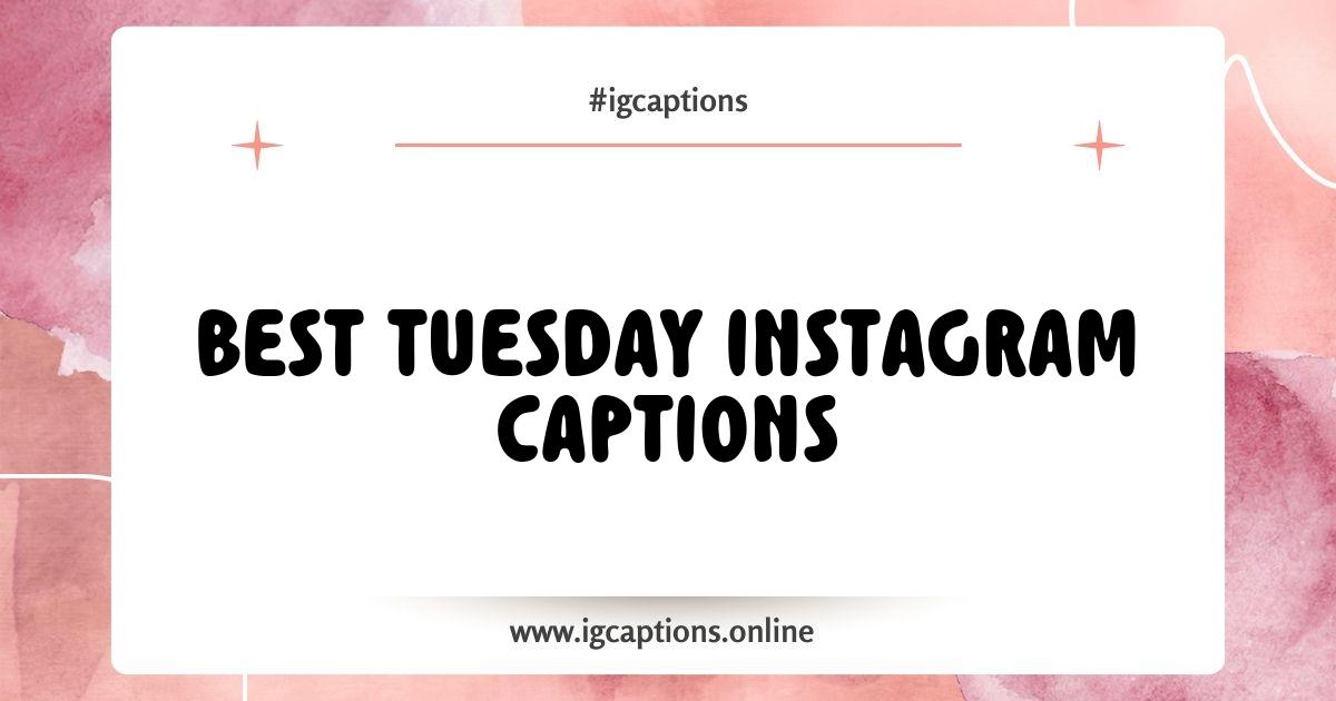 Best Tuesday Instagram Captions to Brighten Your Week and Boost Engagement Best Tuesday Instagram Captions to Brighten Your Week and Boost Engagement